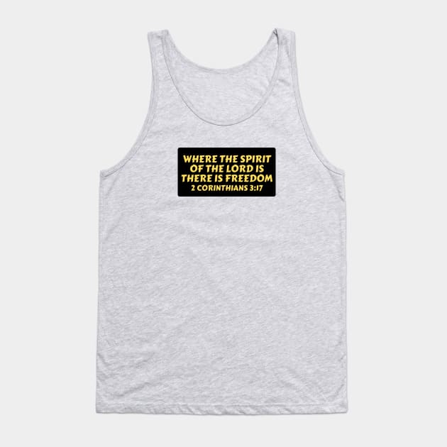 Where The Spirit Of The Lord Is There Is Freedom | Christian Saying Tank Top by All Things Gospel